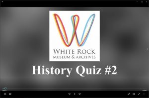 Hugh Ellenwood presents the White Rock Museum & Archives History Quiz episode 2